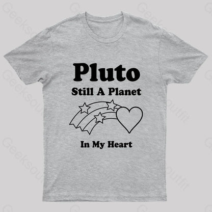 Pluto Still A Planet In My Heart Geek T-Shirt Grey / S