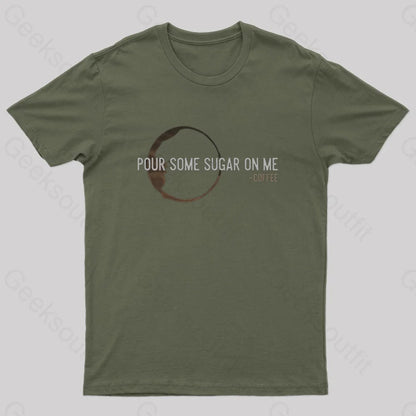 Pour Some Sugar On Me Nerd T-Shirt Army Green / S