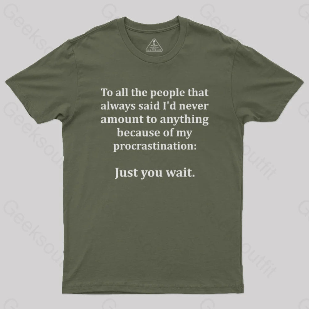 Procrastination Just Wait T-Shirt Army Green / S