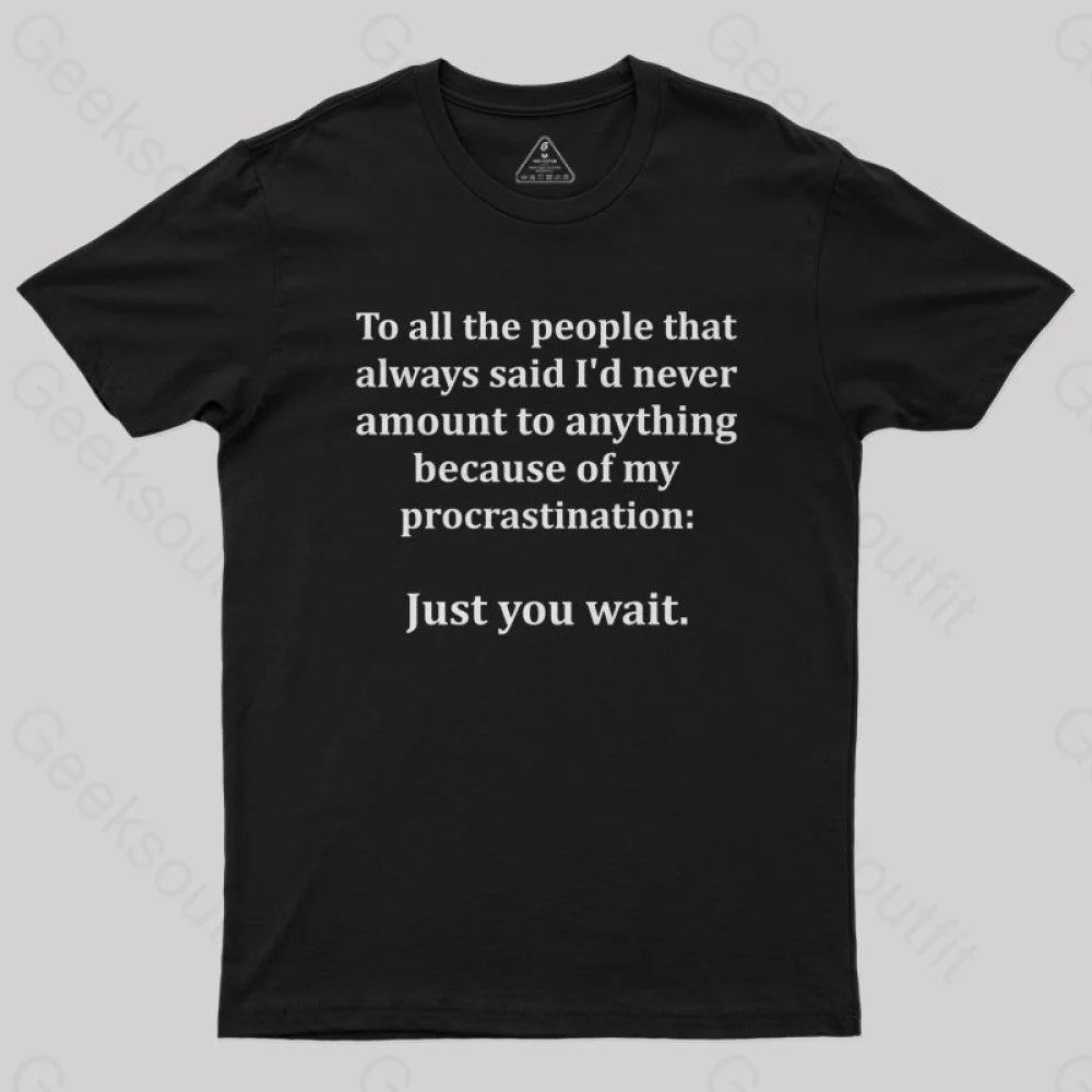 Procrastination Just Wait T-Shirt Black / S