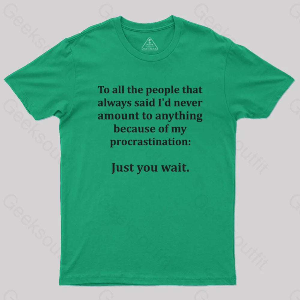 Procrastination Just Wait T-Shirt Green / S