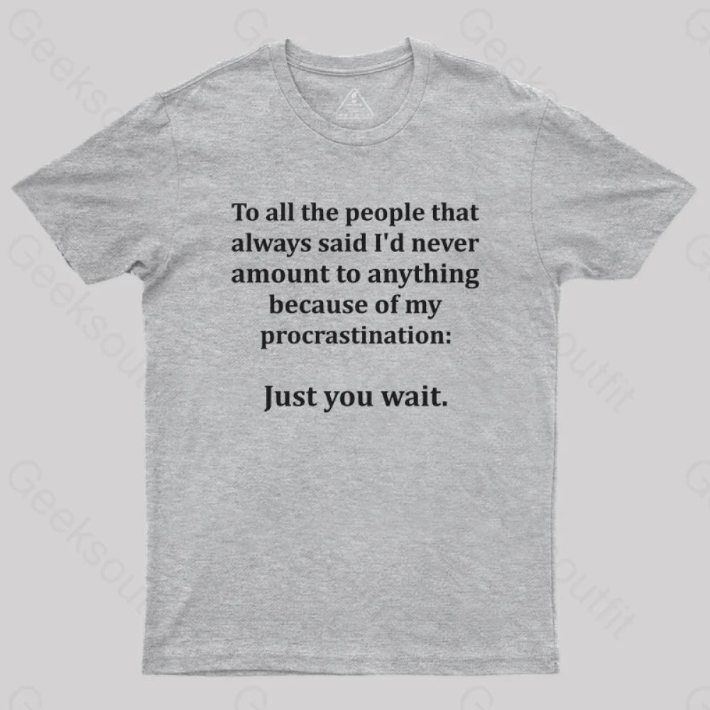 Procrastination Just Wait T-Shirt Grey / S