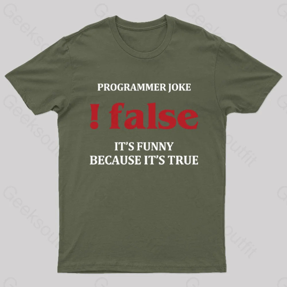 Programmer Joke!False T-Shirt Army Green / S Yc