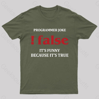 Programmer Joke!False T-Shirt Army Green / S Yc