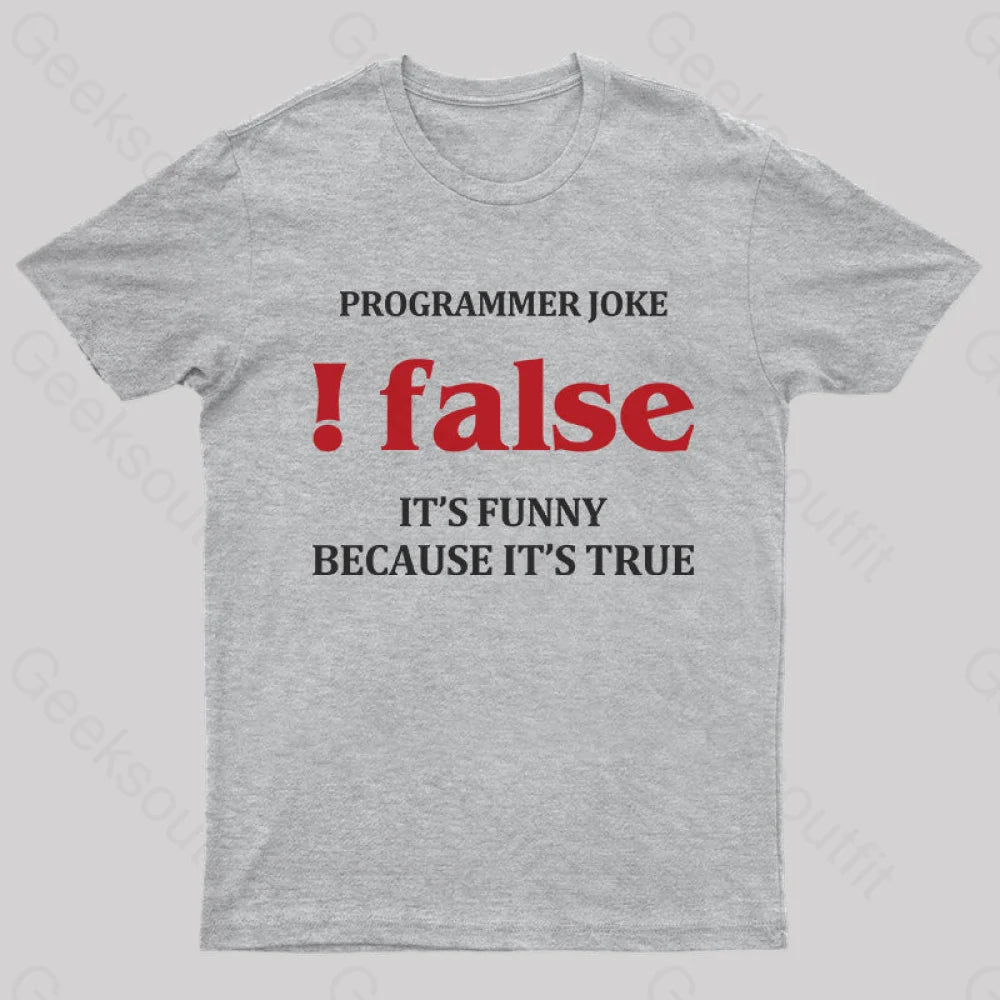 Programmer Joke!False T-Shirt Grey / S Yc