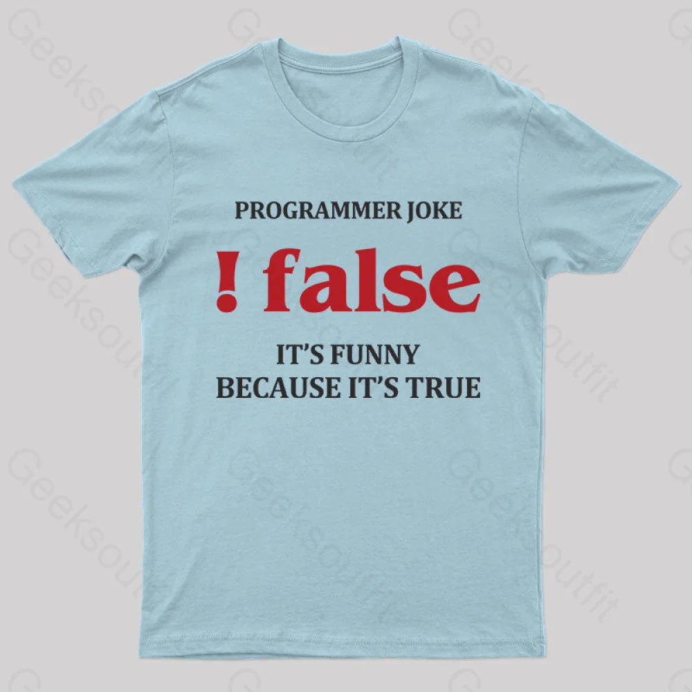 Programmer Joke!False T-Shirt Light Blue / S Yc