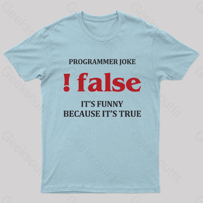 Programmer Joke!False T-Shirt Light Blue / S Yc