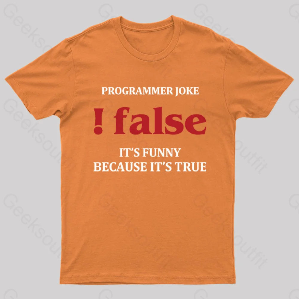 Programmer Joke!False T-Shirt Orange / S Yc