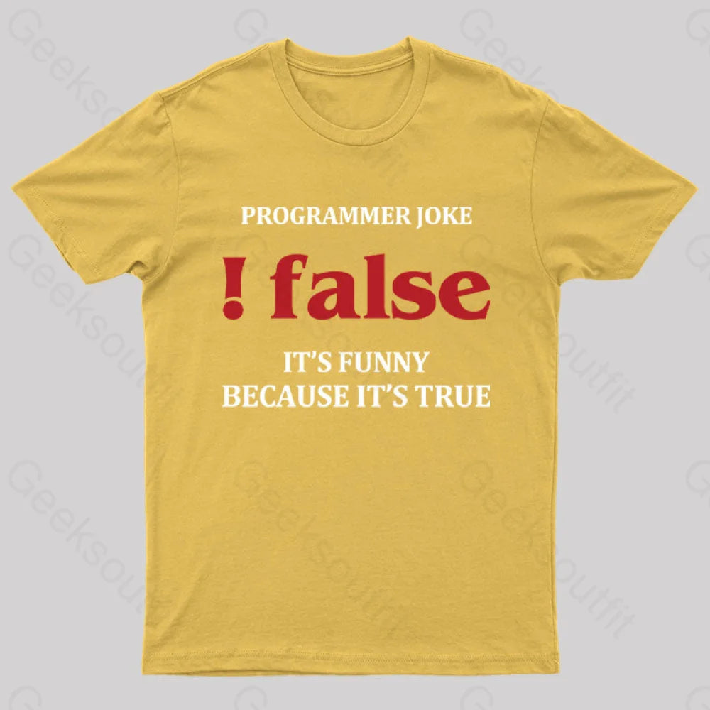 Programmer Joke!False T-Shirt Yellow / S Yc