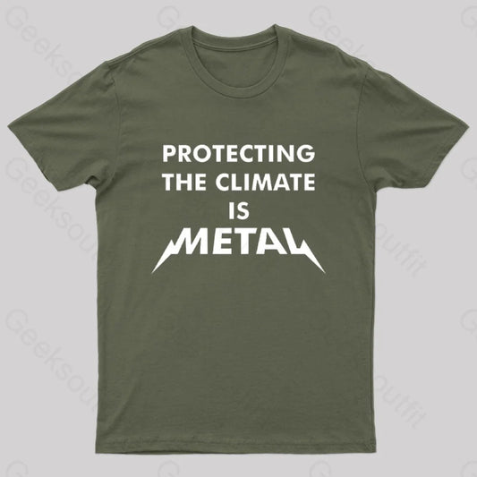 Protecting The Climate Is Metal Geek T-Shirt Army Green / S