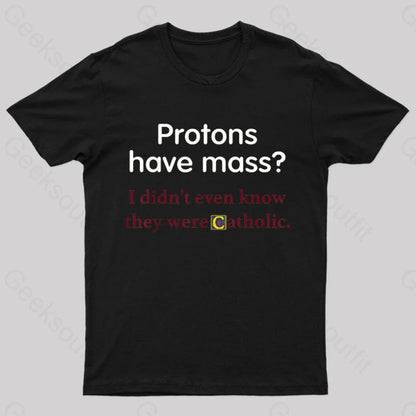 Protons Have Mass Nerd T-Shirt Black / S