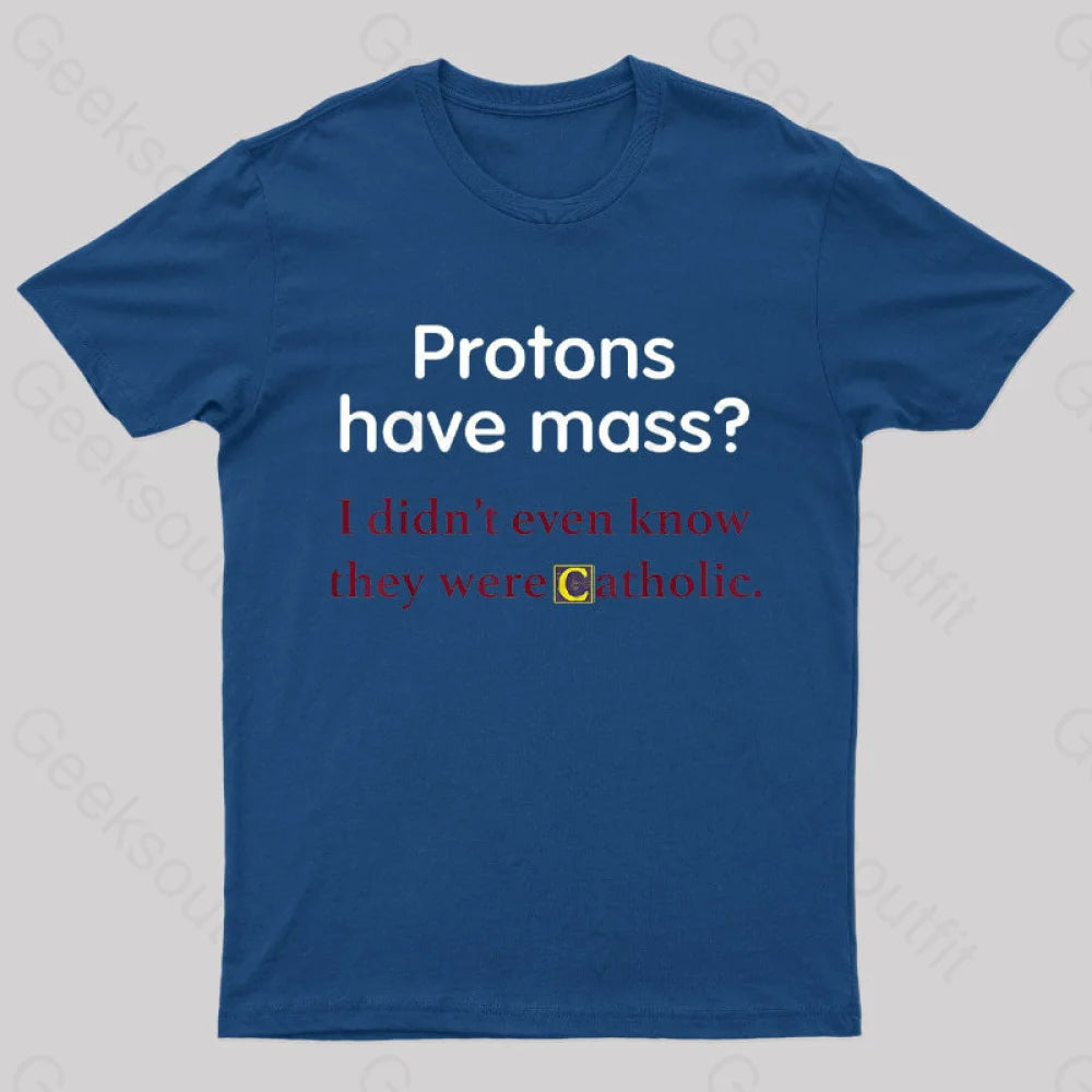 Protons Have Mass Nerd T-Shirt Navy / S