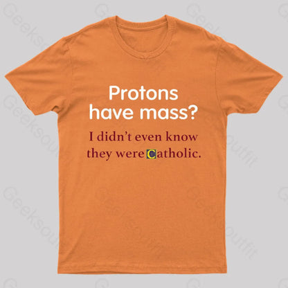 Protons Have Mass Nerd T-Shirt Orange / S