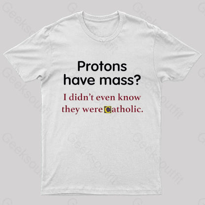 Protons Have Mass Nerd T-Shirt White / S