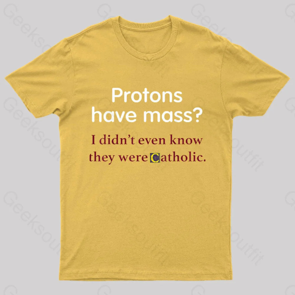 Protons Have Mass Nerd T-Shirt Yellow / S