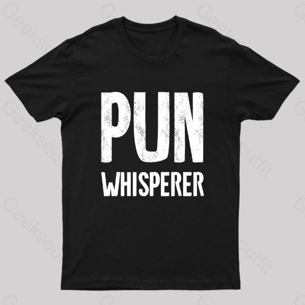 Puns Whisperer Funny Geek T-Shirt Black / S