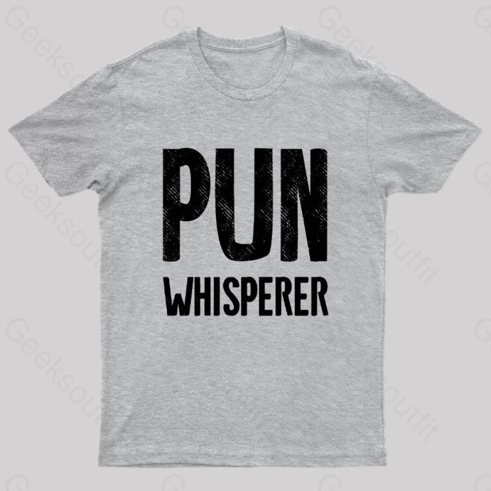 Puns Whisperer Funny Geek T-Shirt Grey / S