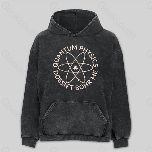 Quantum Physics Doesn’t Bohr Me Washed Hoodie M