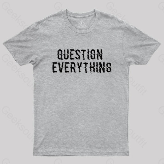 Question Everything T-Shirt Grey / S