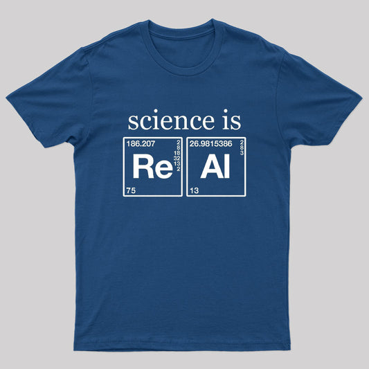Science is Real Geek T-Shirt