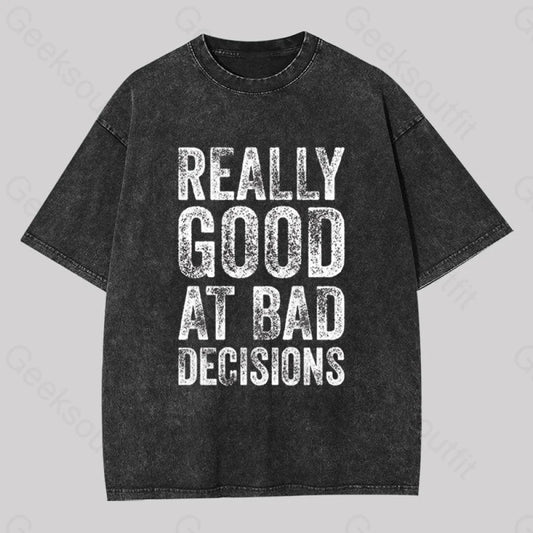 Really Good At Bad Decisions Geek Washed T-Shirt Black / S