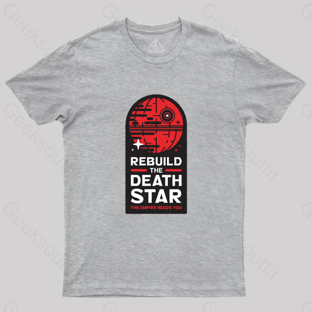 Rebuild The Death Star T-Shirt Grey / S