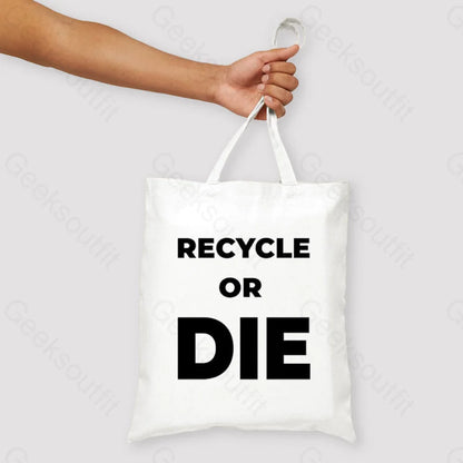 Recycle Or Die Unisex Tote Bag White