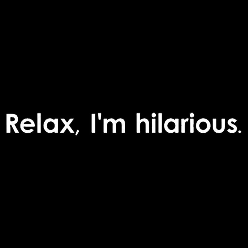 Relax Im Hilarious Geek T-Shirt