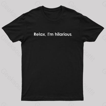 Relax Im Hilarious Geek T-Shirt Black / S