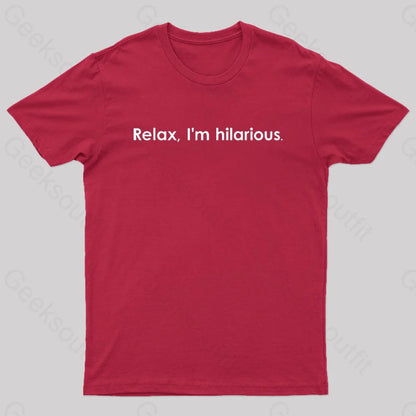 Relax Im Hilarious Geek T-Shirt Red / S