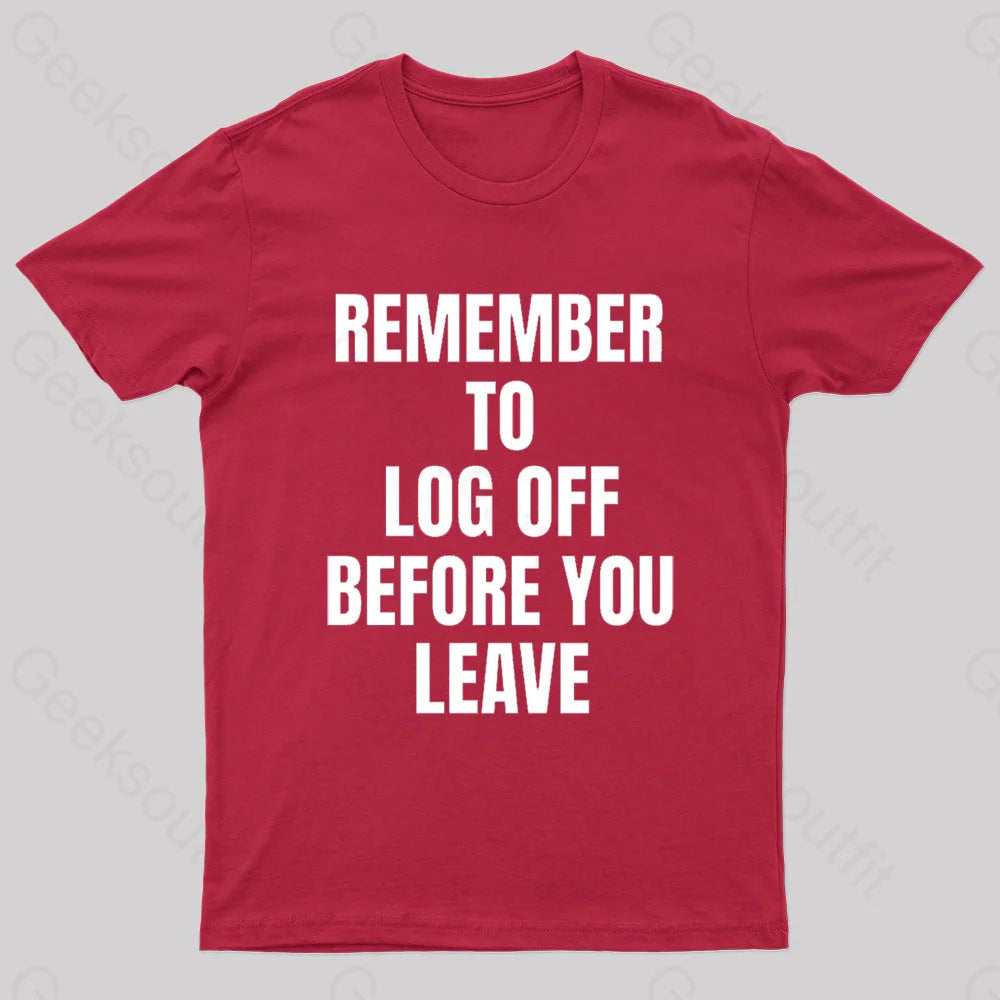 Remember To Log Off Before You Leave Cybersecurity Nerd T-Shirt Red / S