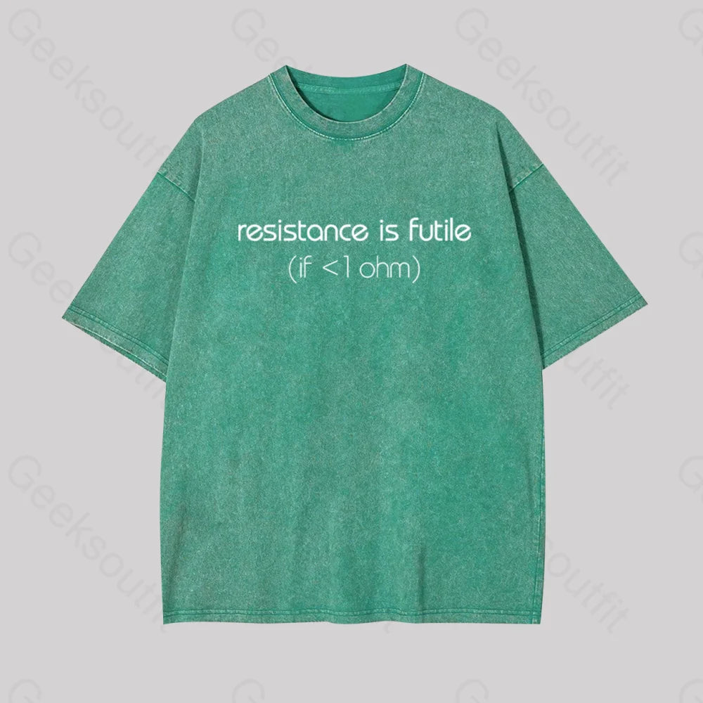 Resistance Is Futile (If < 1 Ohm) Geek Washed T-Shirt Grass Green / S