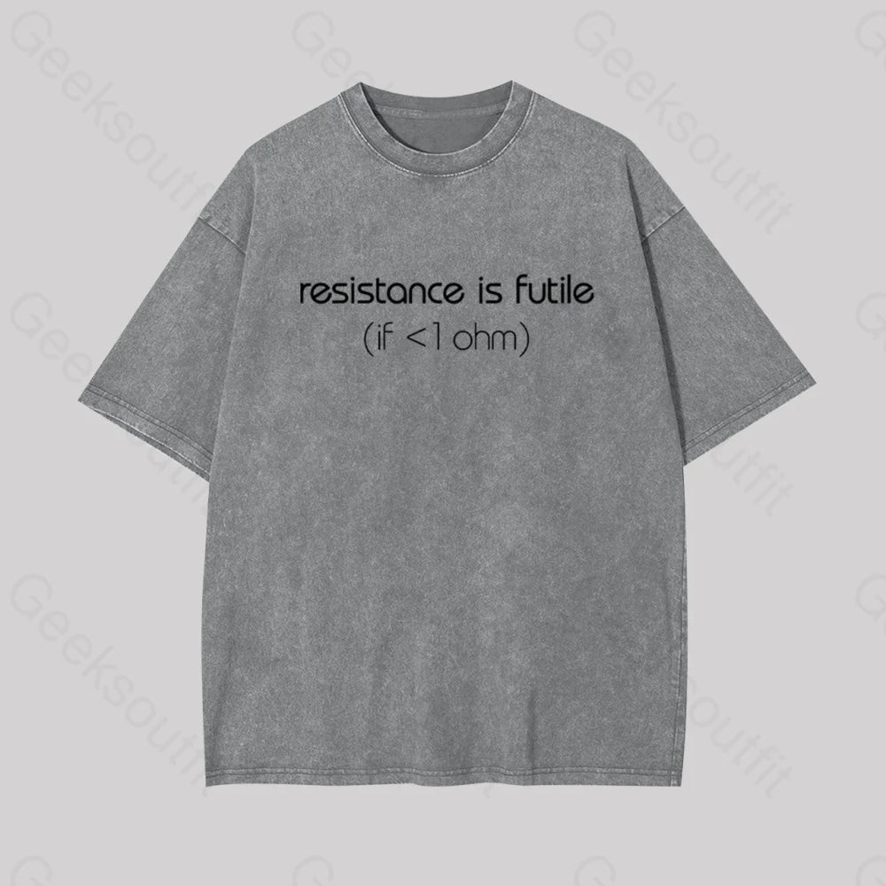 Resistance Is Futile (If < 1 Ohm) Geek Washed T-Shirt Grey / S