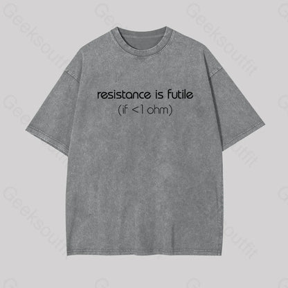 Resistance Is Futile (If < 1 Ohm) Geek Washed T-Shirt Grey / S