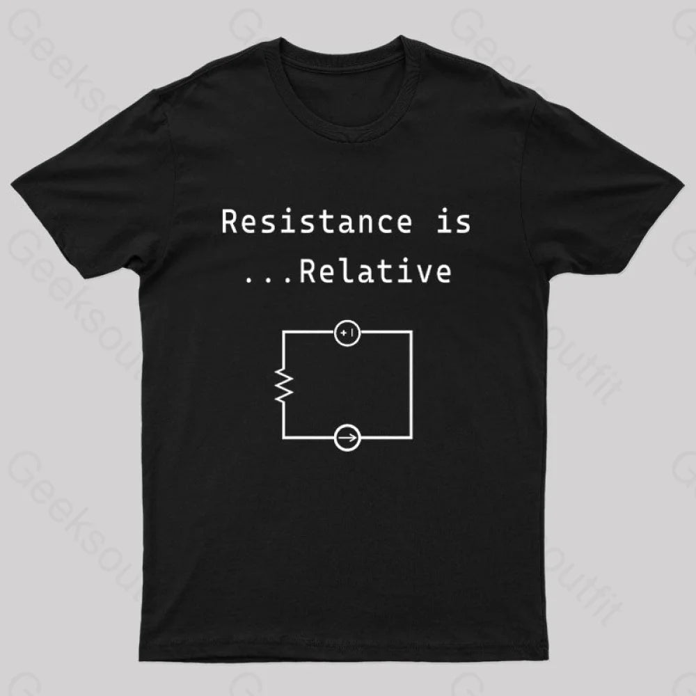 Resistance Is Relative Geek T-Shirt Black / S