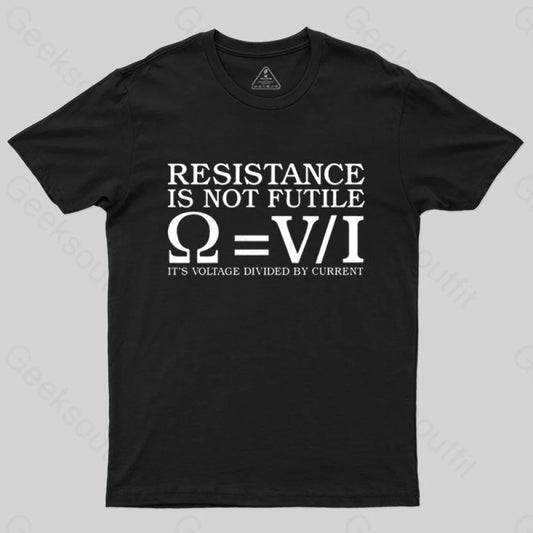 Resistence Is Not Futile T-Shirt Black / S