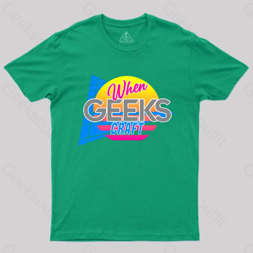 Retro When Geeks Craft T-Shirt Green / S