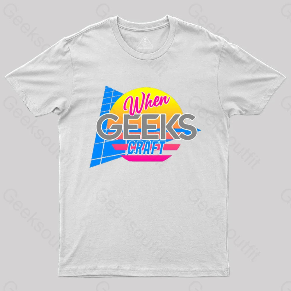 Retro When Geeks Craft T-Shirt White / S