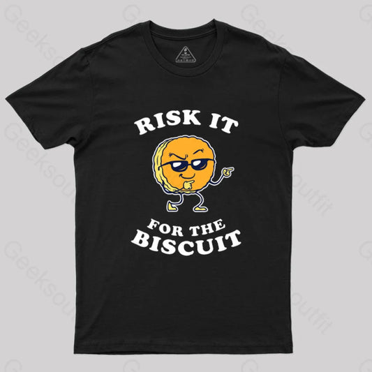 Risk It For The Biscuit T-Shirt Black / S