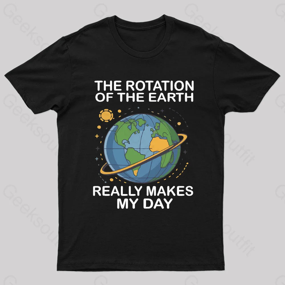 Rotation Of The Earth Makes My Day Nerd T-Shirt Black / S