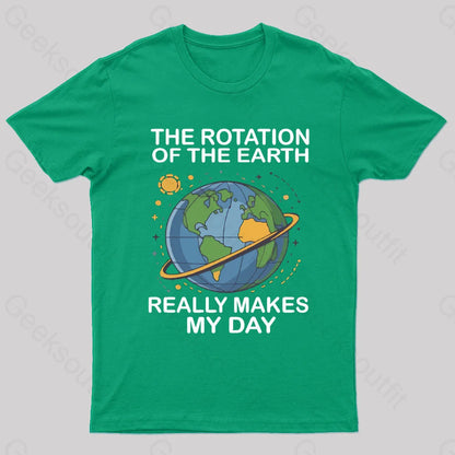 Rotation Of The Earth Makes My Day Nerd T-Shirt Green / S