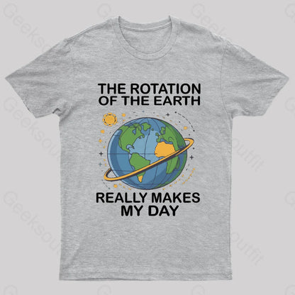 Rotation Of The Earth Makes My Day Nerd T-Shirt Grey / S