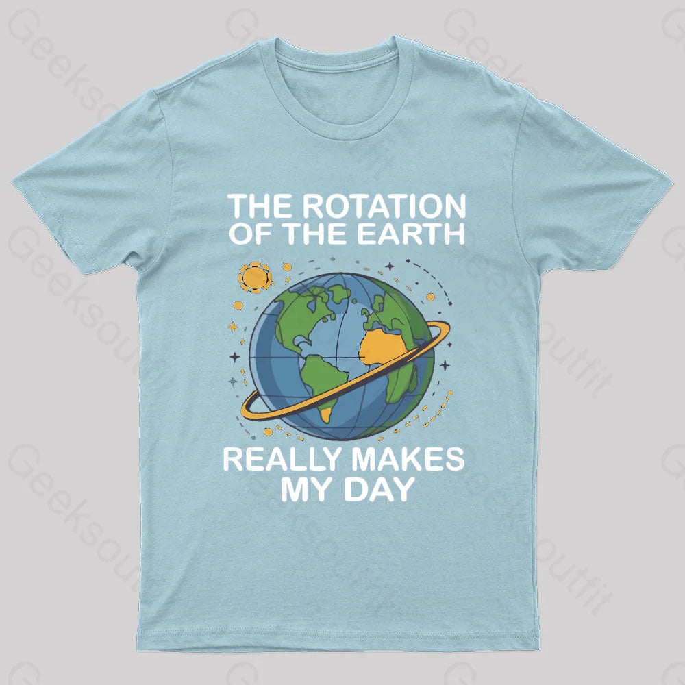 Rotation Of The Earth Makes My Day Nerd T-Shirt Light Blue / S