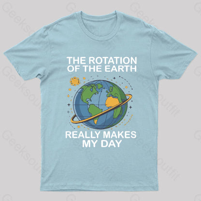 Rotation Of The Earth Makes My Day Nerd T-Shirt Light Blue / S