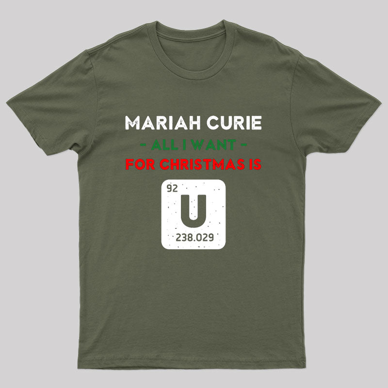 Mariah Curie All I Want for Christmas is U T-Shirt