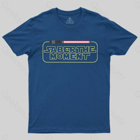 Saber the Moment T-shirt - Geeksoutfit