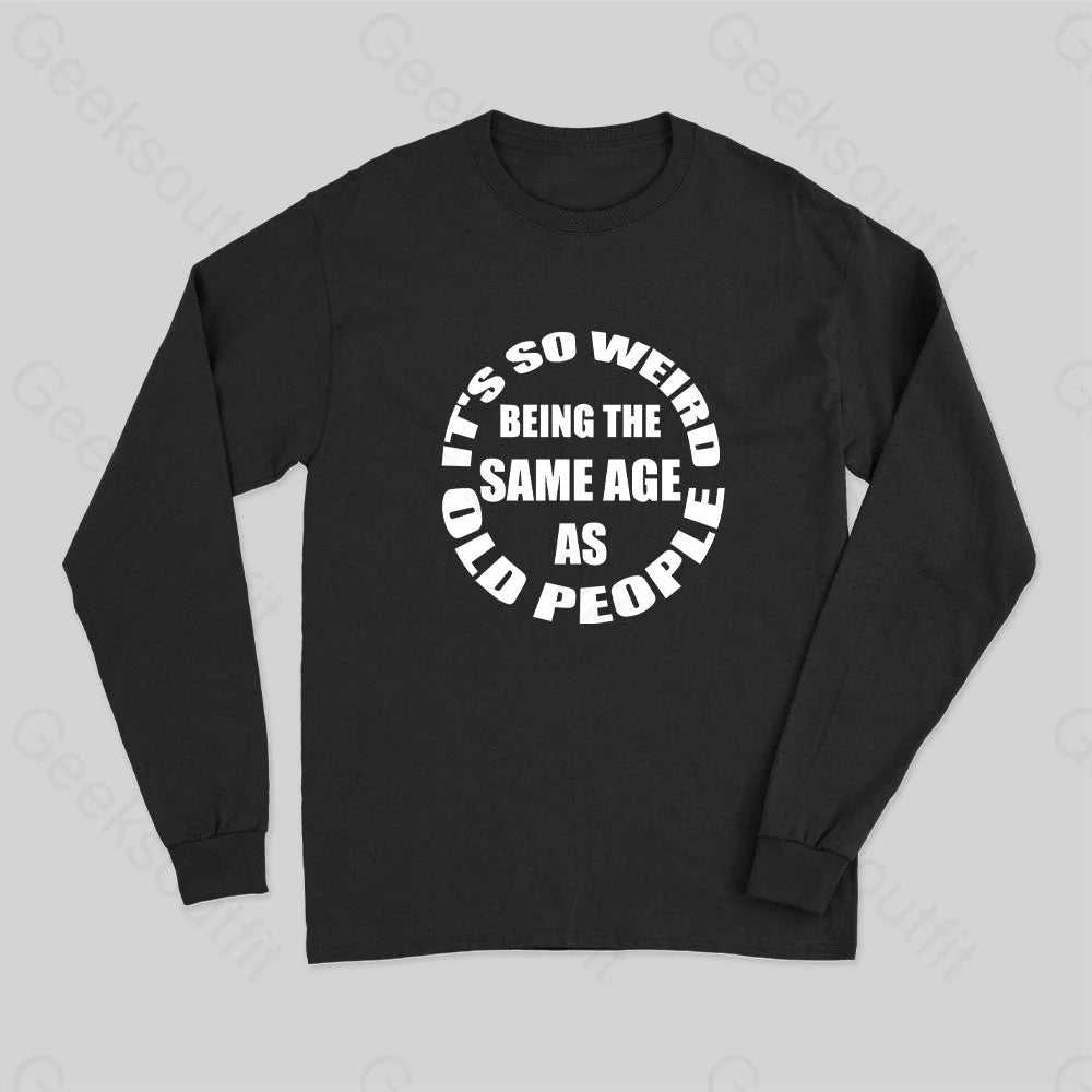 Same Age As Old People Long Sleeve T-Shirt Black / S