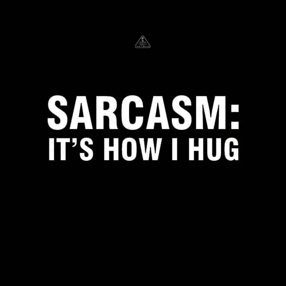 Sarcasm It Is How I Hug Nerd T-Shirt