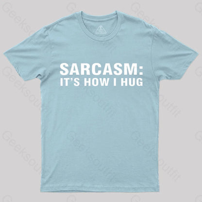 Sarcasm It Is How I Hug Nerd T-Shirt Light Blue / S