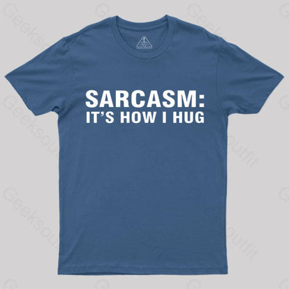 Sarcasm It Is How I Hug Nerd T-Shirt Navy / S